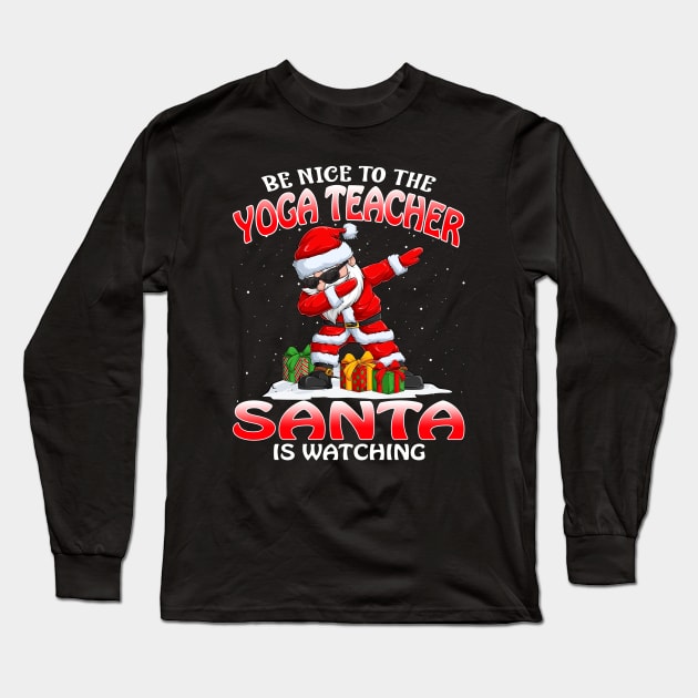 Be Nice To The Yoga Teacher Santa is Watching Long Sleeve T-Shirt by intelus